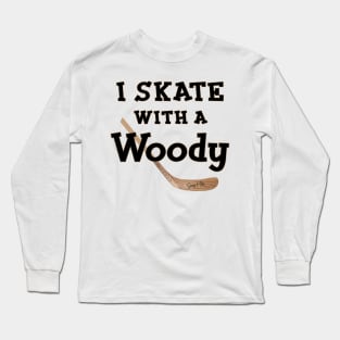 I Skate with a Woody Hockey Long Sleeve T-Shirt